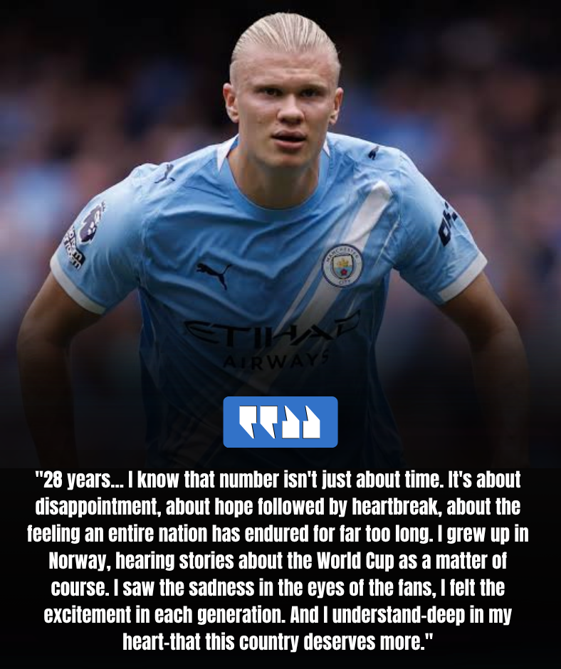 **“A DREAM 28 YEARS IN THE MAKING…” — ERLING HAALAND REPORTEDLY MOVES FANS WITH POWERFUL MESSAGE AS NORWAY NEARS WORLD CUP RETURN**. 8386